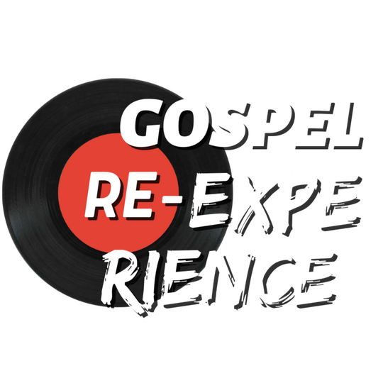 Gospel Re-Experience